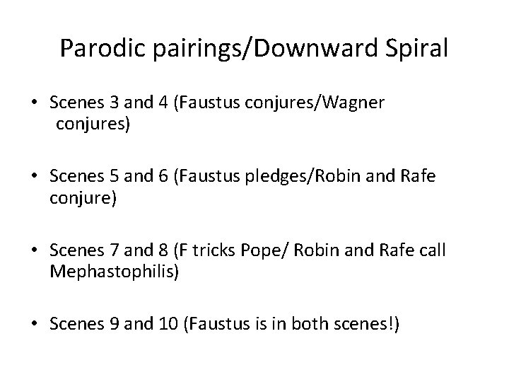 Parodic pairings/Downward Spiral • Scenes 3 and 4 (Faustus conjures/Wagner conjures) • Scenes 5