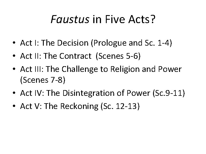 Faustus in Five Acts? • Act I: The Decision (Prologue and Sc. 1 -4)