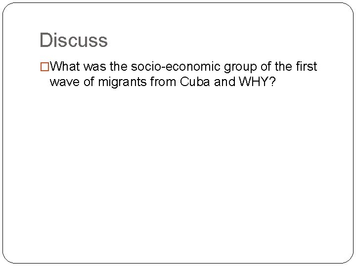 Discuss �What was the socio-economic group of the first wave of migrants from Cuba