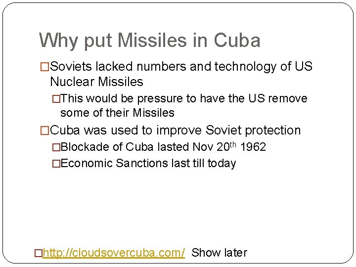 Why put Missiles in Cuba �Soviets lacked numbers and technology of US Nuclear Missiles