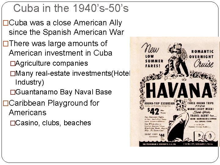 Cuba in the 1940’s-50’s �Cuba was a close American Ally since the Spanish American