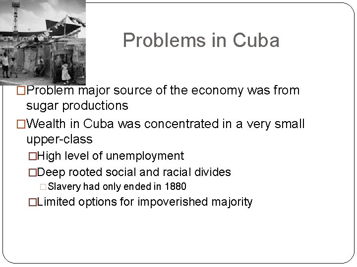 Problems in Cuba �Problem major source of the economy was from sugar productions �Wealth