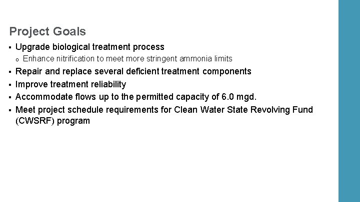 Project Goals § Upgrade biological treatment process o § § Enhance nitrification to meet