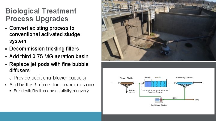 Biological Treatment Process Upgrades § § Convert existing process to conventional activated sludge system