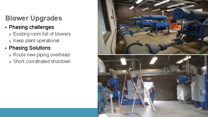 Blower Upgrades § Phasing challenges o o § Existing room full of blowers Keep