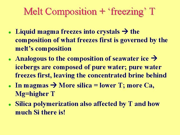 Melt Composition + ‘freezing’ T l l Liquid magma freezes into crystals the composition