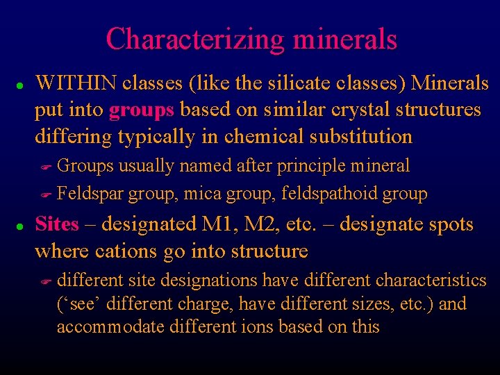 Characterizing minerals l WITHIN classes (like the silicate classes) Minerals put into groups based