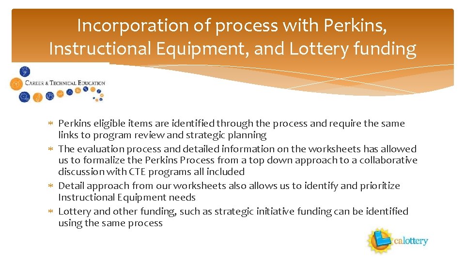 Incorporation of process with Perkins, Instructional Equipment, and Lottery funding Perkins eligible items are
