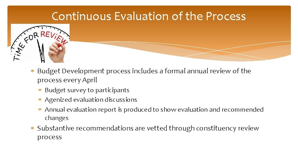 Continuous Evaluation of the Process Budget Development process includes a formal annual review of