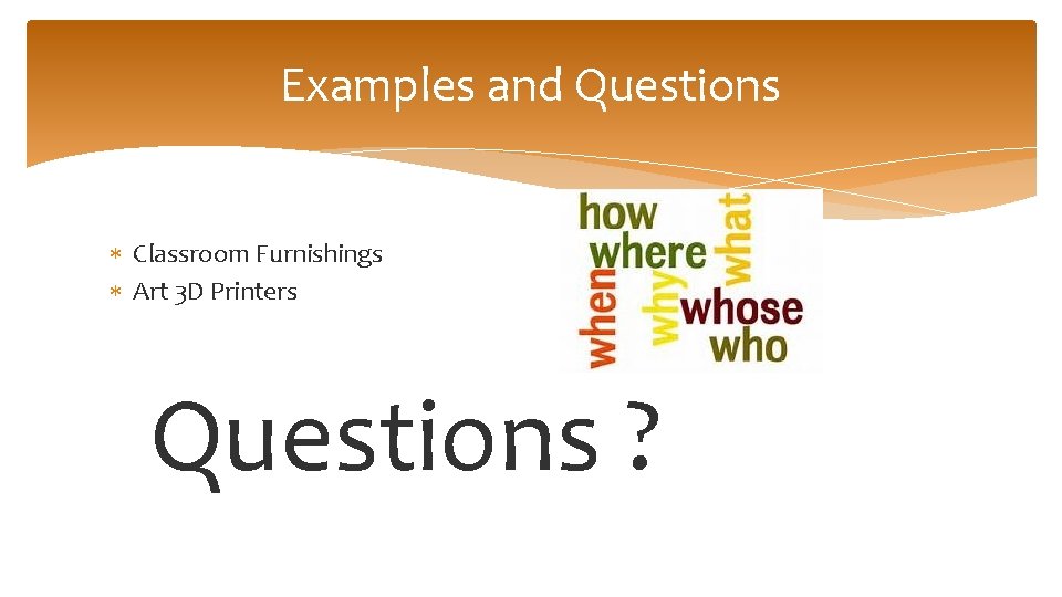 Examples and Questions Classroom Furnishings Art 3 D Printers Questions ? 