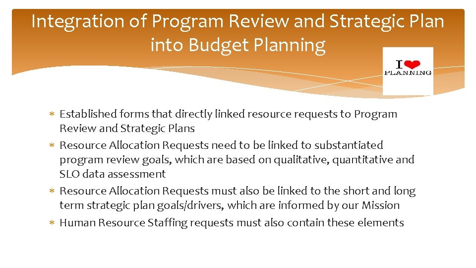 Integration of Program Review and Strategic Plan into Budget Planning Established forms that directly