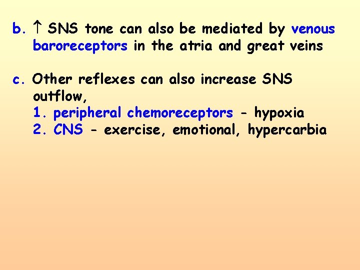 b. SNS tone can also be mediated by venous baroreceptors in the atria and