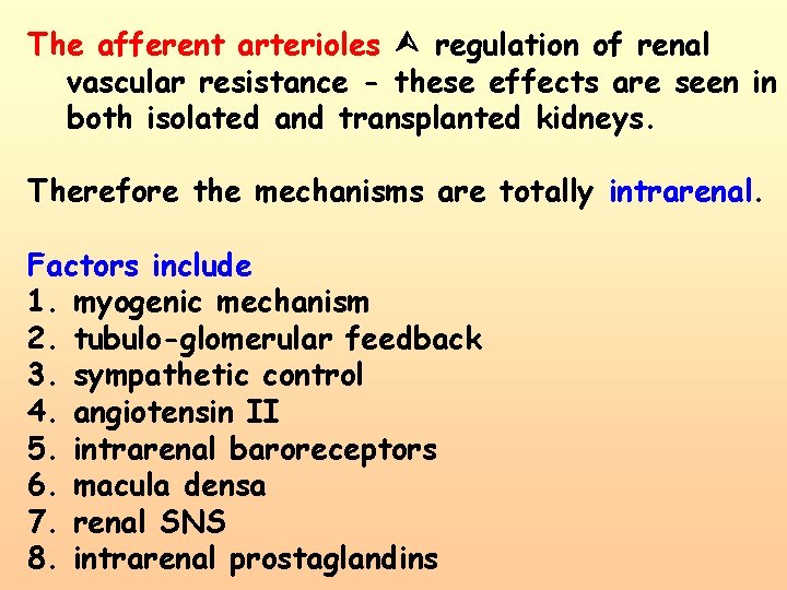 The afferent arterioles regulation of renal vascular resistance - these effects are seen in The afferent arterioles regulation of renal vascular resistance - these effects are seen in