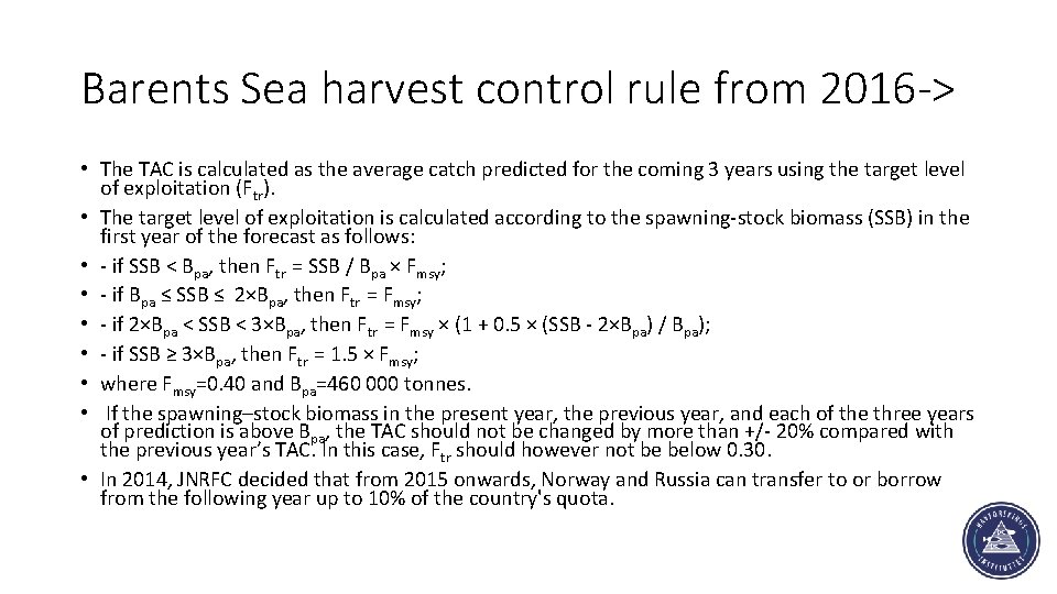 Barents Sea harvest control rule from 2016 -> • The TAC is calculated as