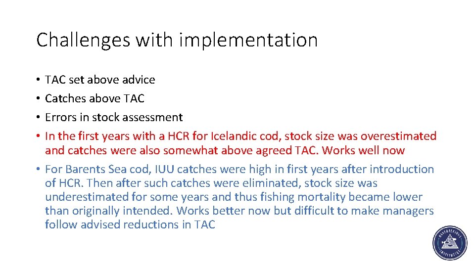 Challenges with implementation TAC set above advice Catches above TAC Errors in stock assessment