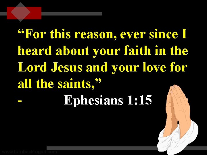 “For this reason, ever since I heard about your faith in the Lord Jesus