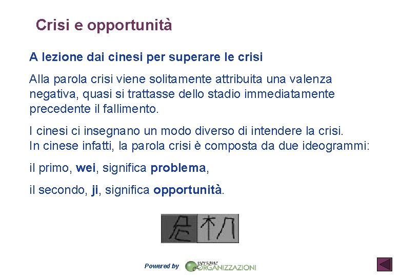 Crisi e opportunità A lezione dai cinesi per superare le crisi Alla parola crisi