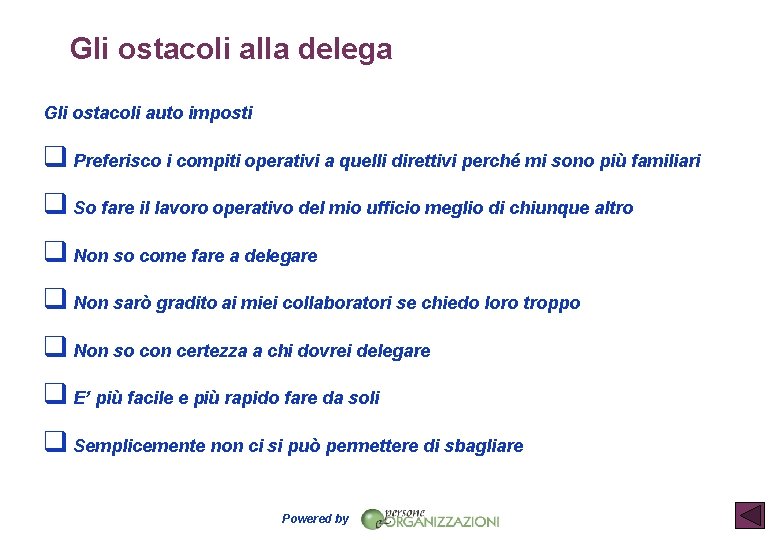 Gli ostacoli alla delega Gli ostacoli auto imposti q Preferisco i compiti operativi a