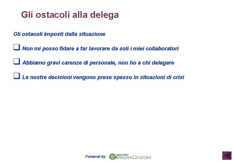 Gli ostacoli alla delega Gli ostacoli imposti dalla situazione q Non mi posso fidare