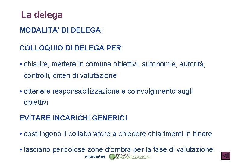 La delega MODALITA’ DI DELEGA: COLLOQUIO DI DELEGA PER: • chiarire, mettere in comune