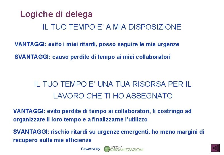 Logiche di delega IL TUO TEMPO E’ A MIA DISPOSIZIONE VANTAGGI: evito i miei