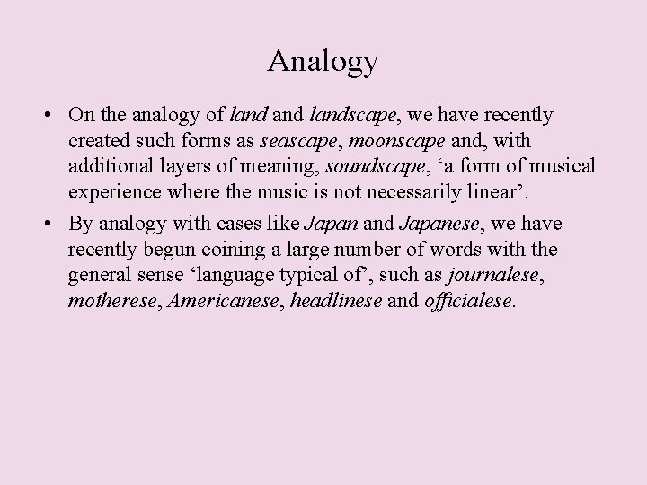 Analogy • On the analogy of landscape, we have recently created such forms as Analogy • On the analogy of landscape, we have recently created such forms as