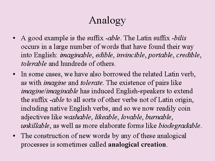 Analogy • A good example is the suffix -able. The Latin suffix -bilis occurs Analogy • A good example is the suffix -able. The Latin suffix -bilis occurs