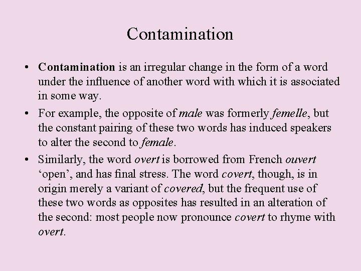 Contamination • Contamination is an irregular change in the form of a word under