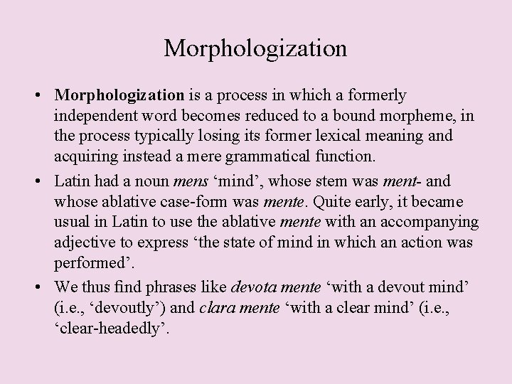 Morphologization • Morphologization is a process in which a formerly independent word becomes reduced