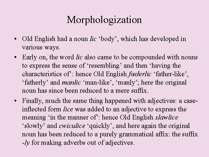 Morphologization • Old English had a noun lic ‘body’, which has developed in various Morphologization • Old English had a noun lic ‘body’, which has developed in various