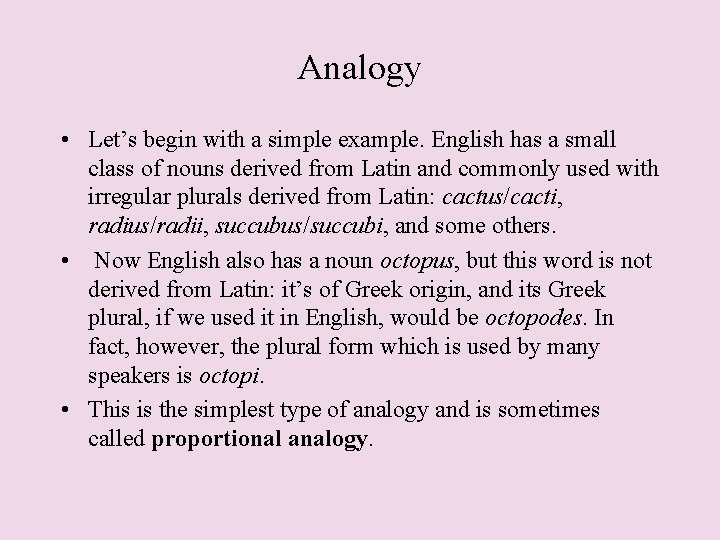 Analogy • Let’s begin with a simple example. English has a small class of