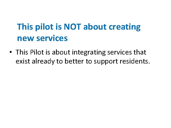 This pilot is NOT about creating new services • This Pilot is about integrating