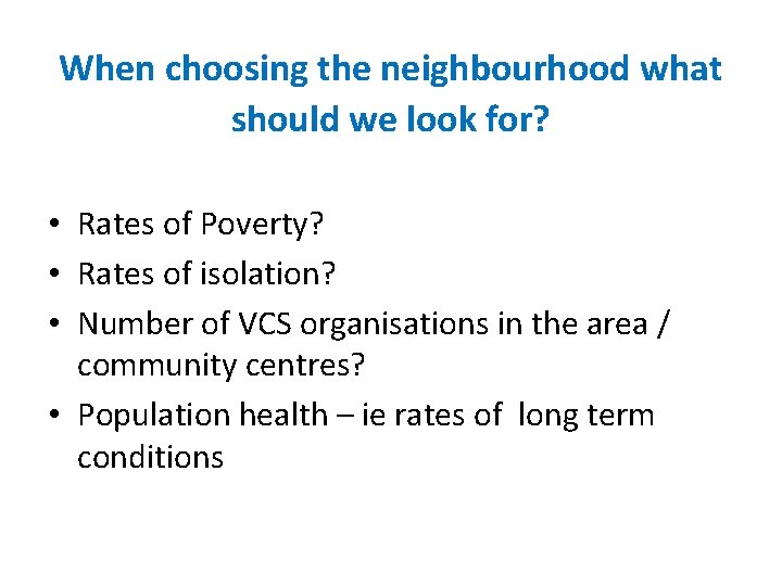When choosing the neighbourhood what should we look for? • Rates of Poverty? •