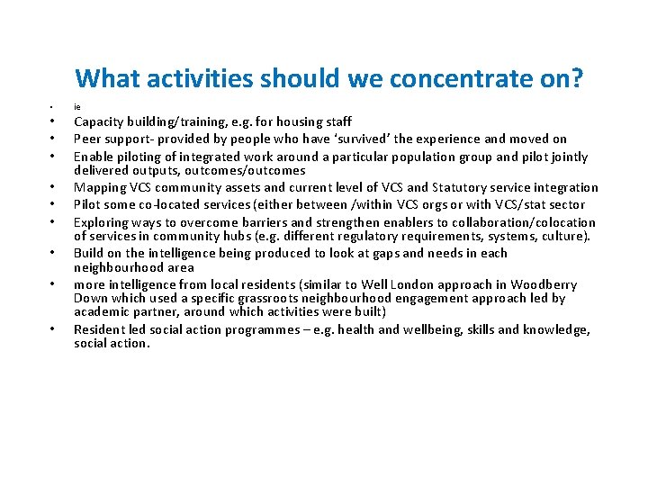 What activities should we concentrate on? • ie • • • Capacity building/training, e.