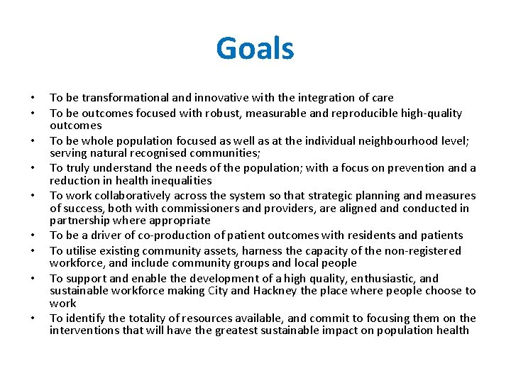 Goals • • • To be transformational and innovative with the integration of care