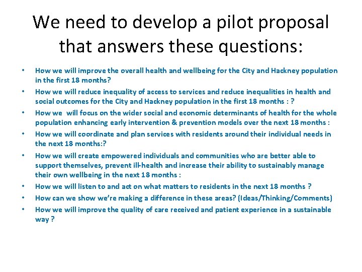 We need to develop a pilot proposal that answers these questions: • • How