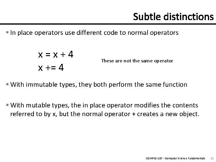 § In place operators use different code to normal operators x=x+4 x += 4