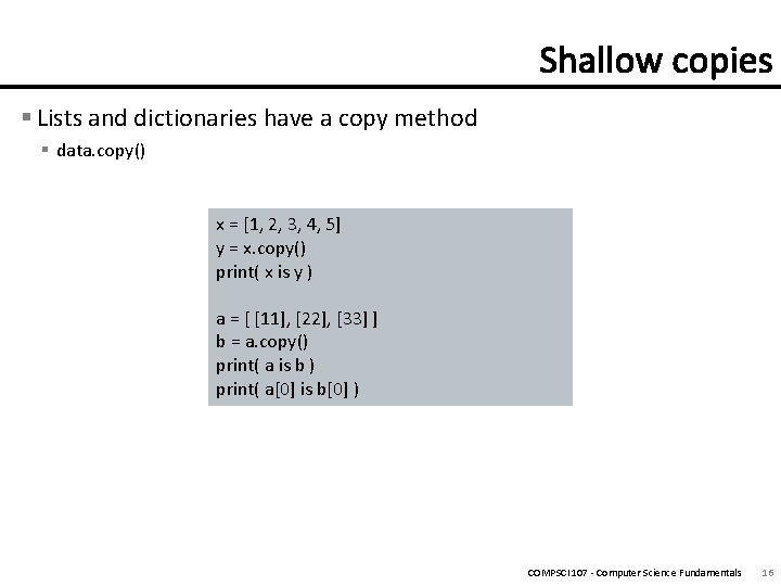 § Lists and dictionaries have a copy method § data. copy() x = [1,