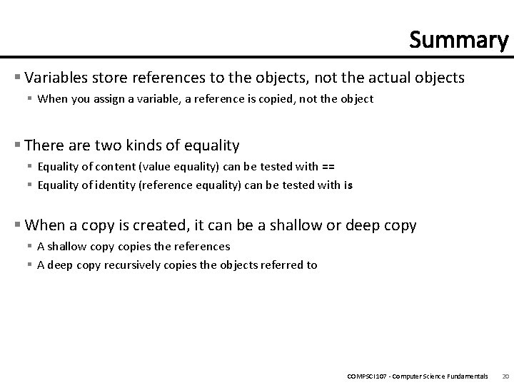 § Variables store references to the objects, not the actual objects § When you