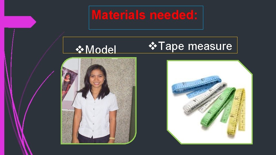 Materials needed: Model Tape measure 