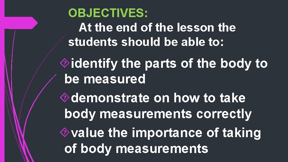 OBJECTIVES: At the end of the lesson the students should be able to: identify