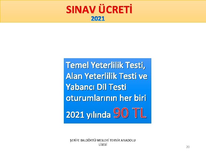 SINAV ÜCRETİ Temel Yeterlilik Testi, Alan Yeterlilik Testi ve Yabancı Dil Testi oturumlarının her