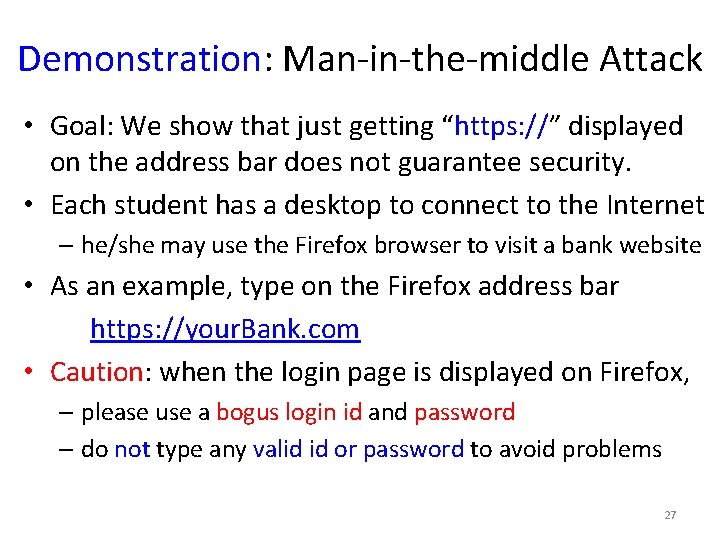 Demonstration: Man-in-the-middle Attack • Goal: We show that just getting “https: //” displayed on