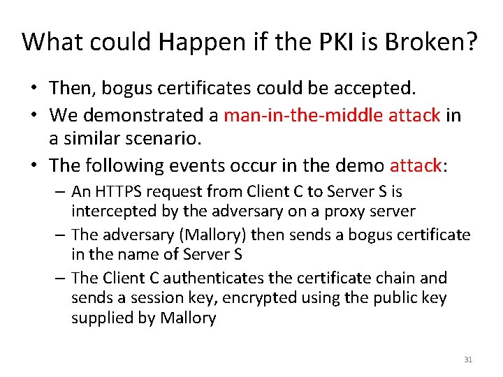 What could Happen if the PKI is Broken? • Then, bogus certificates could be