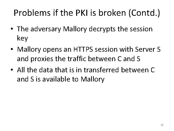 Problems if the PKI is broken (Contd. ) • The adversary Mallory decrypts the