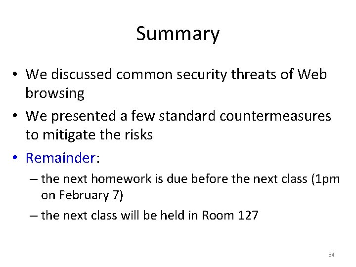 Summary • We discussed common security threats of Web browsing • We presented a