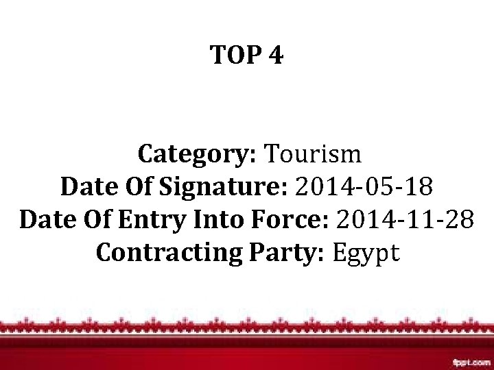 TOP 4 Category: Tourism Date Of Signature: 2014 -05 -18 Date Of Entry Into