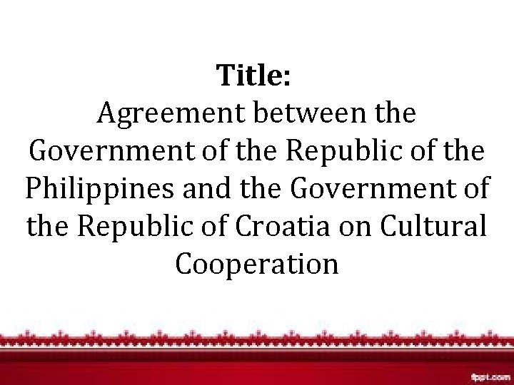 Title: Agreement between the Government of the Republic of the Philippines and the Government