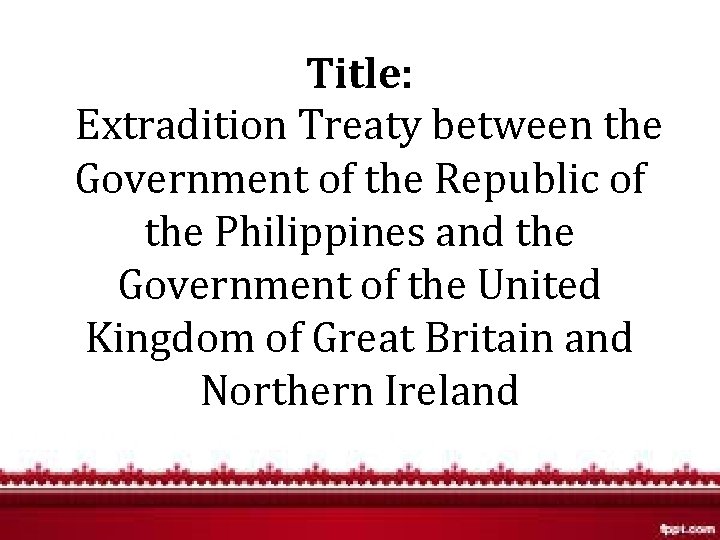 Title: Extradition Treaty between the Government of the Republic of the Philippines and the