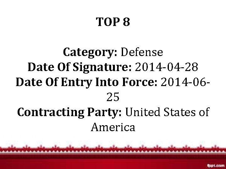 TOP 8 Category: Defense Date Of Signature: 2014 -04 -28 Date Of Entry Into